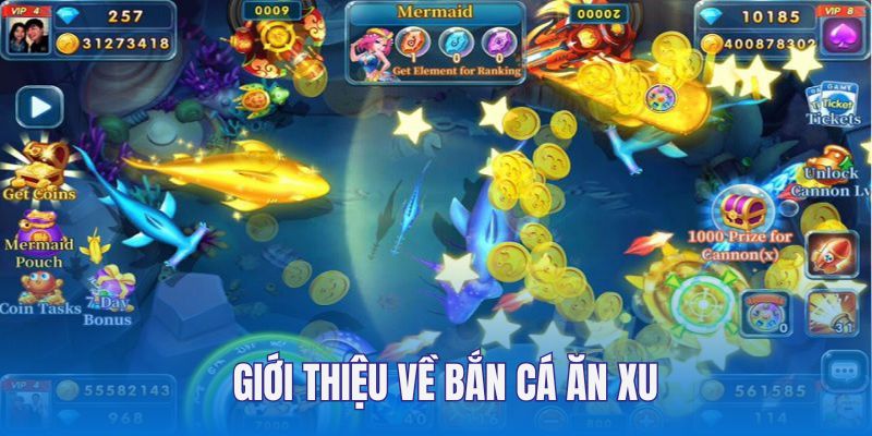 Giới thiệu sơ lược về game bắn cá ăn xu được yêu thích hiện nay