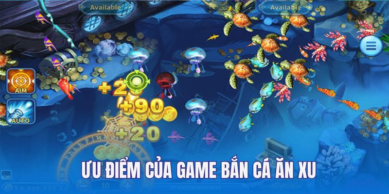 Các ưu điểm nổi bật của game bắn cá ăn xu
