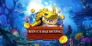 Bắn Cá Đại Dương – Thế Giới Xanh Thẳm Nhiều Kho Báu