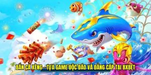 Bắn Cá Xèng - Tựa Game Độc Đáo Và Đẳng Cấp Tại 8xbet