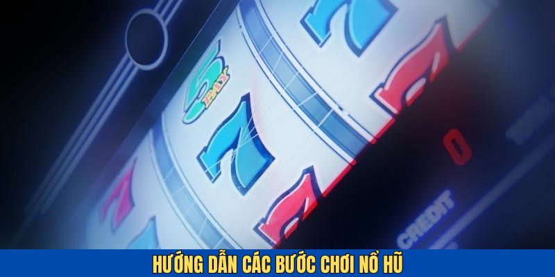 Các bước chơi nổ hũ tại nhà cái 8xbet