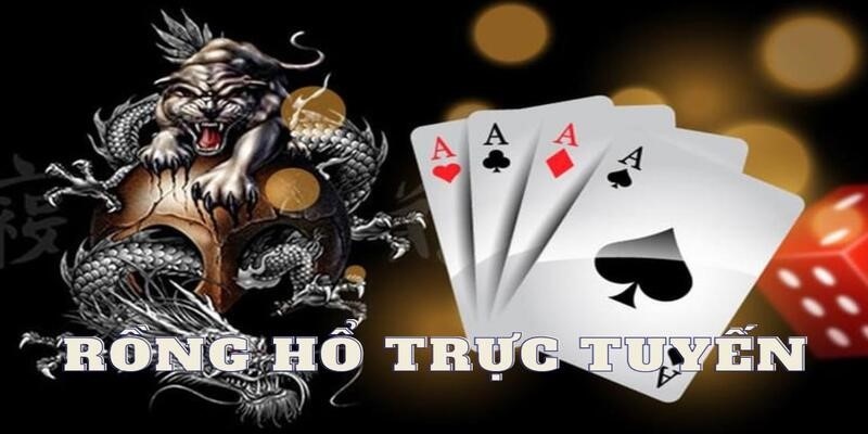 Các mẹo hay chơi rồng hổ trực tuyến không lo bị lỗ