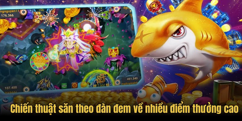 Chiến thuật săn theo đàn đem về nhiều điểm thưởng cao