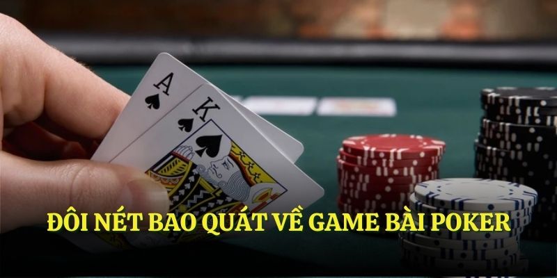 Đôi nét bao quát về game bài Poker