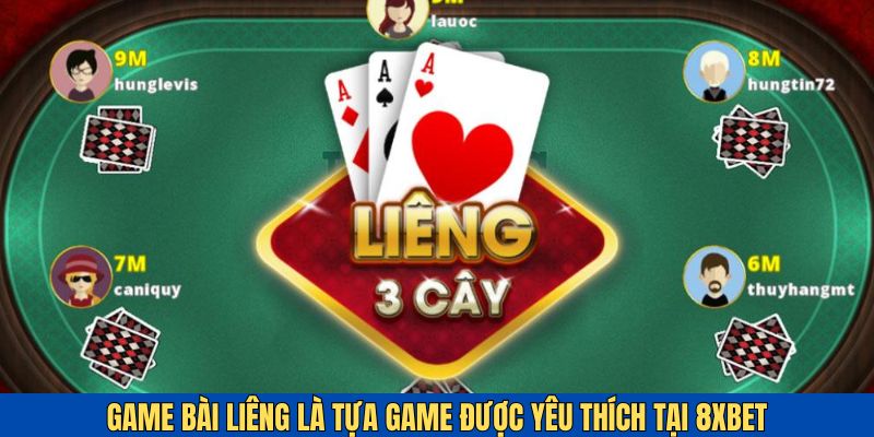 Game bài Liêng được nhiều người chơi 8xbet yêu thích