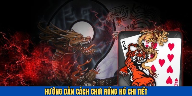 Hướng dẫn chơi game Rồng Hổ