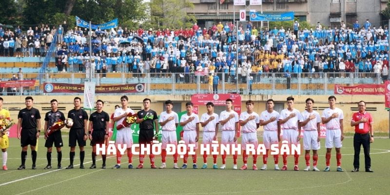 Ít nhất hãy chờ đến khi 2 đội công bố đội hình ra sân rồi mới quyết định vào kèo