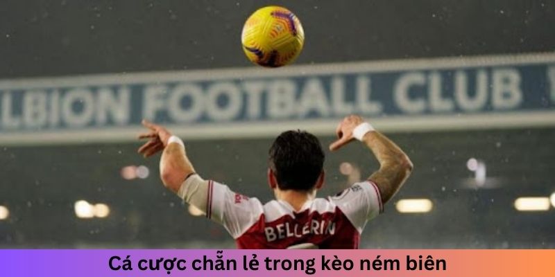 Những biến thể kèo ném biên thông dụng nhất