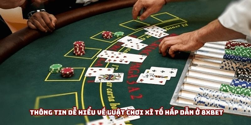 Thông tin dễ hiểu về luật chơi xì tố hấp dẫn ở 8xbet