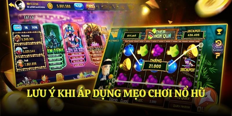 Lưu ý khi áp dụng mẹo chơi Nổ Hũ