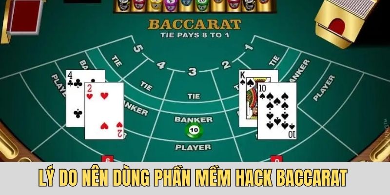 Có nhiều lý do bạn sẽ thích dùng phần mềm hack Baccarat