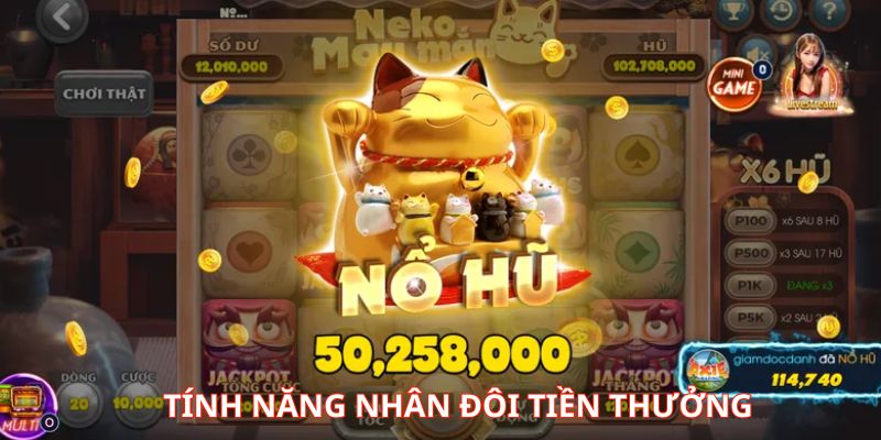 Nhân đôi tiền thưởng là tính năng được nhiều thành viên yêu thích, chọn lựa