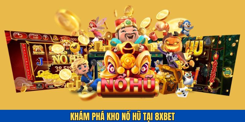 Những sản phẩm nổ hũ hấp dẫn người chơi có thể trải nghiệm