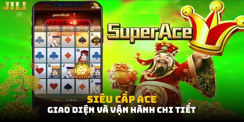 Tìm hiểu về Siêu cấp ACE giao diện và vận hành chi tiết