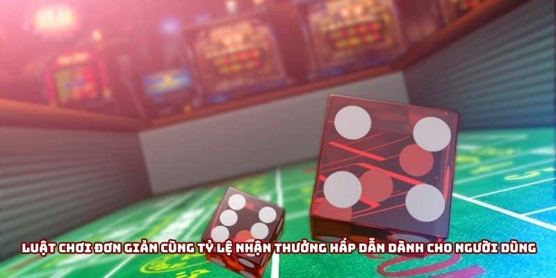 Luật chơi đơn giản cùng tỷ lệ nhận thưởng hấp dẫn dành cho người dùng 8xbet