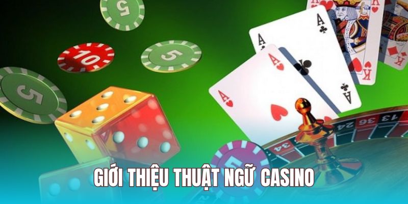 Thuật ngữ casino sử dụng phổ biến trong các sản phẩm cược
