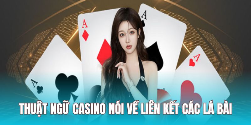 Thuật ngữ casino nói về liên kết có thể hình thành