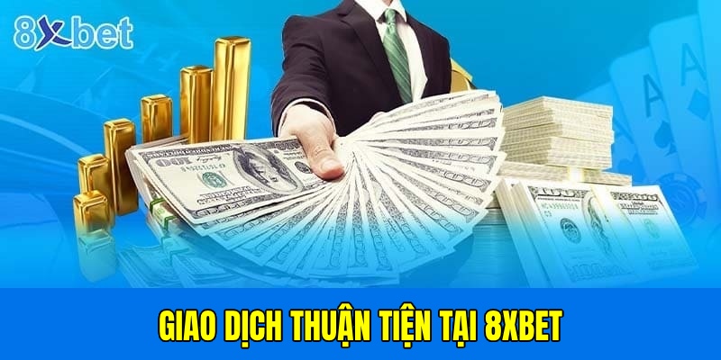 Mọi giao dịch ở sân chơi đều được xử lý dễ dàng