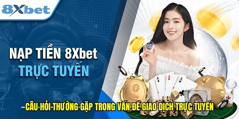 Câu hỏi thường gặp trong vấn đề giao dịch trực tuyến