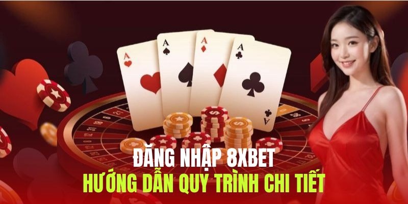 Hướng dẫn đăng nhập vào nhà cái 8xbet dễ dàng