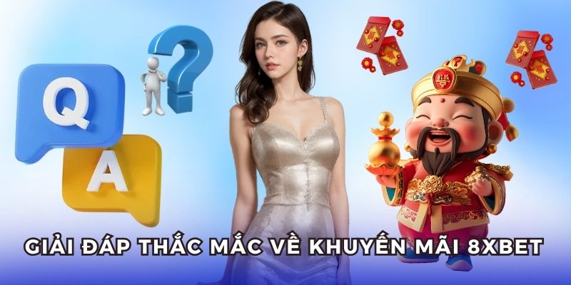 Câu hỏi thường gặp về ưu đãi 8xbet