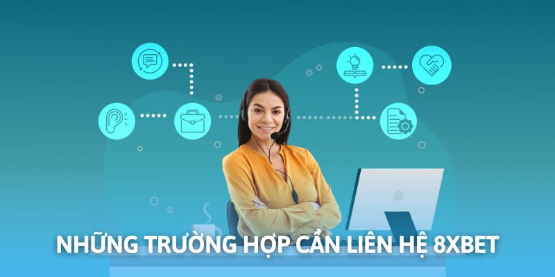 Trường hợp cụ thể cần kết nối CSKH nhà cái 8xbet để được hỗ trợ